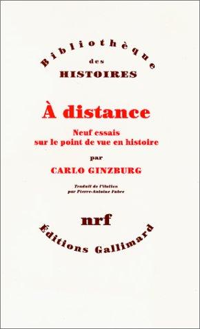 A distance : neuf essais sur le point de vue en histoire