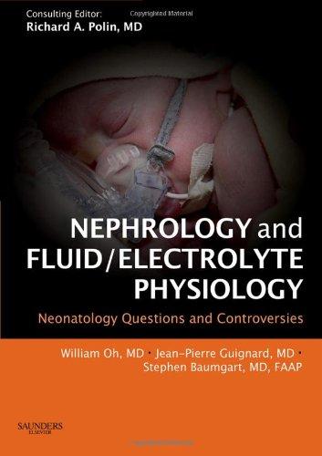 Nephrology and Fluid/Electrolyte Physiology: Expert Consult - Online and Print (Neonatology: Questions and Controversies Series)