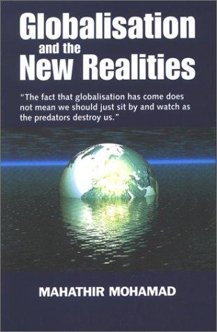 Globalisation and the New Realities: Selected Speeches of Dr. Mahathir Mohamad, Prime Minister of Malaysia