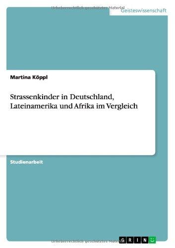 Strassenkinder in Deutschland, Lateinamerika und Afrika im Vergleich