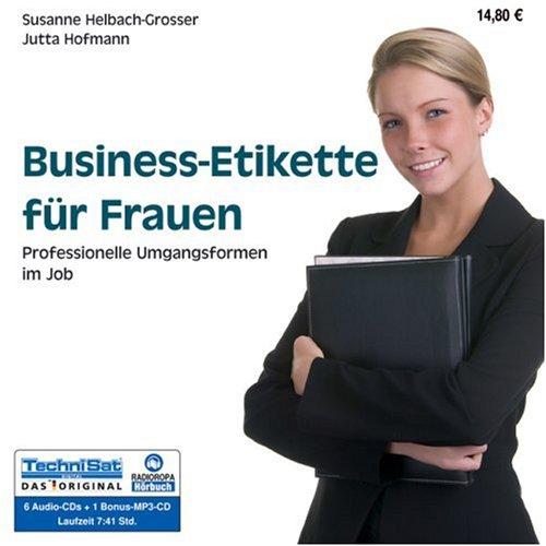 Business-Etikette für Frauen. 6 CDs + 1 MP3-CD: Professionelle Umgangsformen im Job