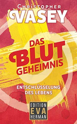 Das Blutgeheimnis: Entschlüsselung des Lebens