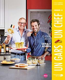 Un gars, un chef ! : la cuisine belge de Gerald & Adrien