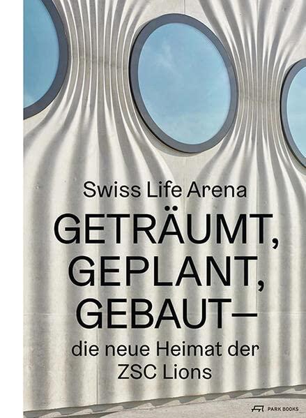 Swiss Life Arena : Geträumt, geplant, gebaut- Die neue Heimat der ZSC Lions