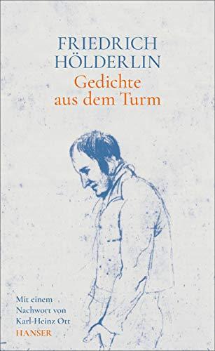 Gedichte aus dem Turm: Mit einem Nachwort von Karl-Heinz Ott