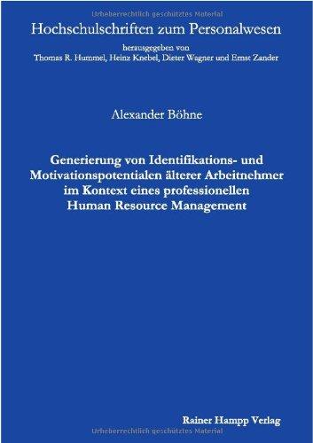 Generierung von Identifikations- und Motivationspotentialen älterer Arbeitnehmer im Kontext eines professionellen Human Resource Management