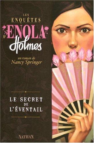 Les enquêtes d'Enola Holmes. Vol. 4. Le secret de l'éventail