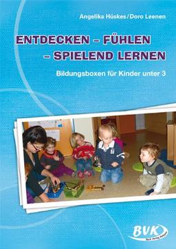 Entdecken - Fühlen - Spielend lernen: Bildungsboxen für Kinder unter 3