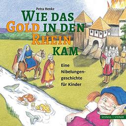 Wie das Gold in den Rhein kam: Eine Nibelungengeschichte für Kinder