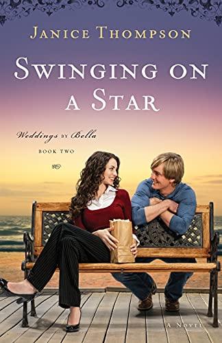 Swinging on a Star (Weddings by Bella, Book 2): A Novel