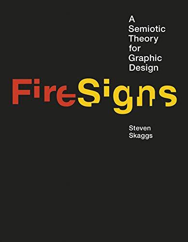 FireSigns: A Semiotic Theory for Graphic Design (Design Thinking, Design Theory)