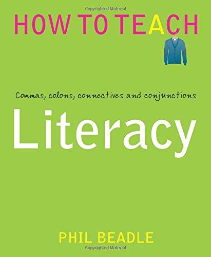 Literacy: Commas, colons, connectives and conjunctions (Phil Beadle's How to Teach Series)