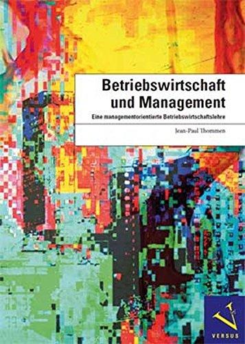 Betriebswirtschaft und Management: Eine managementorientierte Betriebswirtschaftslehre