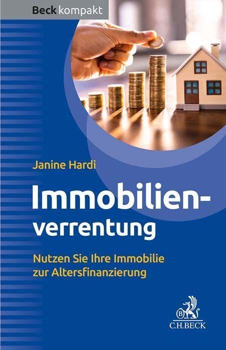 Immobilienverrentung: Nutzen Sie Ihre Immobilie zur Altersfinanzierung (Beck kompakt)