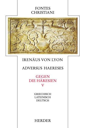 Fontes Christiani, 1. Folge, 21 Bde. in 38 Tl.-Bdn., Kt, Bd.8/5, Gegen die Häresien V