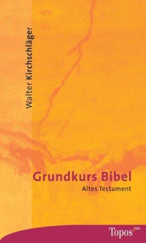 Grundkurs Bibel. Altes Testament