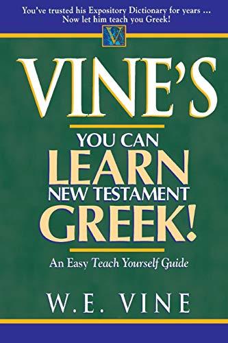 Vine's Learn New Testament Greek: An Easy Teach Yourself Course in Greek