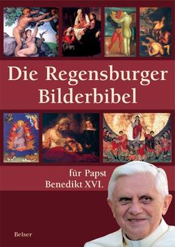 Die Regensburger Bilderbibel: Für Papst Benedikt XVI.