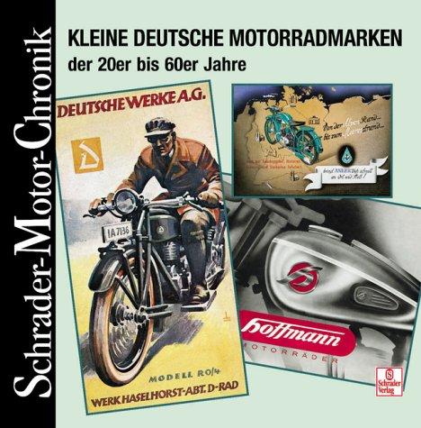 Schrader Motor-Chronik, Bd.95, Kleine deutsche Motorradmarken der 20er bis 60er Jahre