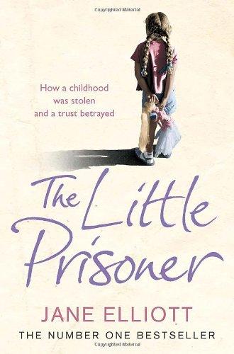 Little Prisoner: How a Childhood Was Stolen and a Trust Betrayed