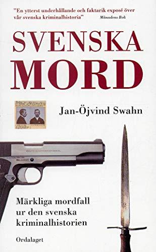 Svenska mord : märkliga mordfall ur den svenska kriminalhistorien