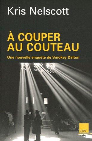 A couper au couteau : une nouvelle enquête de Smokey Dalton