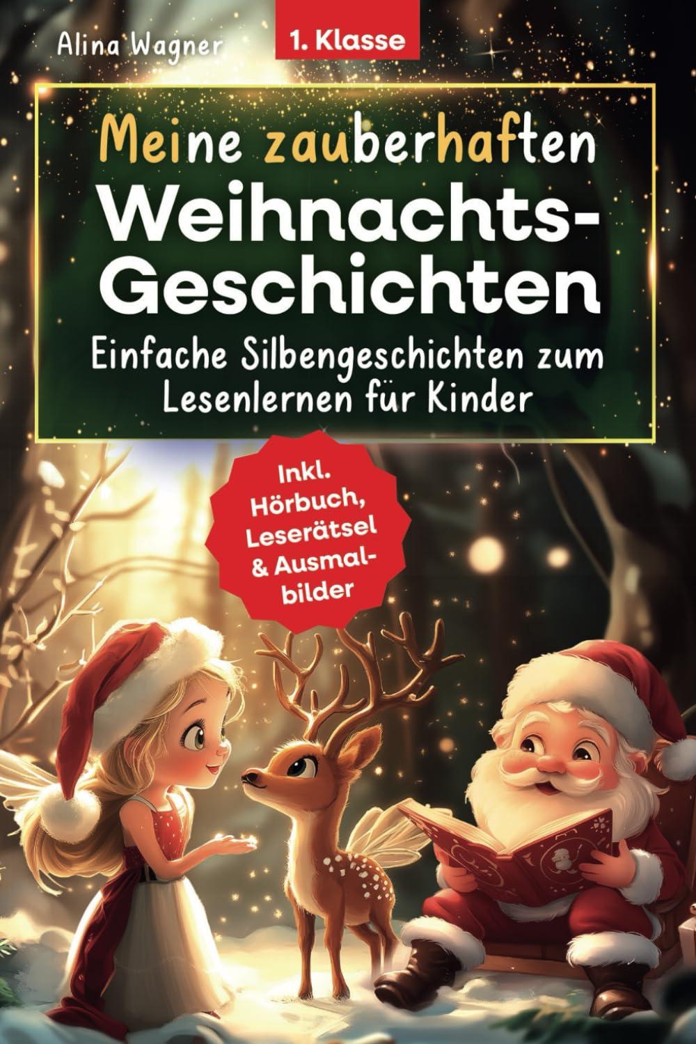 Meine zauberhaften Weihnachtsgeschichten: Einfache Silbengeschichten zum Lesenlernen für Kinder ab 6 Jahren – inklusive Hörbuch, spannenden Leserätseln und Ausmalbildern