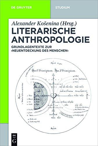 Literarische Anthropologie: Grundlagentexte zur 'Neuentdeckung des Menschen' (De Gruyter Studium)