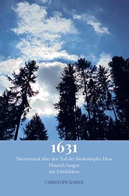 1631: Theaterstück über den Tod der Biedenköpfer Hexe Henrich Sangen Mit Szenenbildern