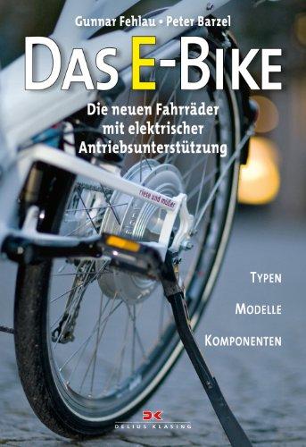 Das E-Bike: Die neuen Fahrräder mit elektrischer Antriebsunterstützung / Typen - Modelle - Komponenten