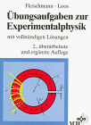 Übungsaufgaben zur Experimentalphysik. Mit vollständigen Lösungen