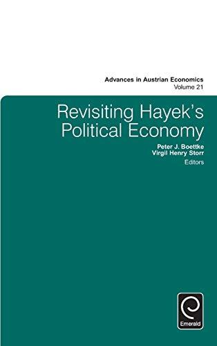 Revisiting Hayek's Political Economy (Advances in Austrian Economics, 21, Band 21)