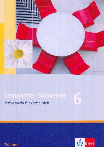 Lambacher Schweizer - Ausgabe für Thüringen. Neubearbeitung: Lambacher Schweizer. Mathematik für Gymnasien. Neubearbeitung. Schülerbuch 6. Schuljahr. Ausgabe für Thüringen