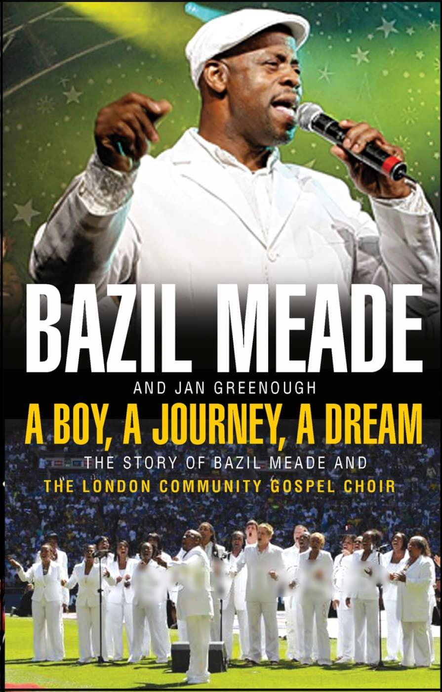 A Boy, A Journey, A Dream: The Story of Bazil Meade and The London Community Gospel Choir