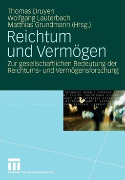 Reichtum Und Vermögen: Zur gesellschaftlichen Bedeutung der Reichtums- und Vermögensforschung (German Edition)