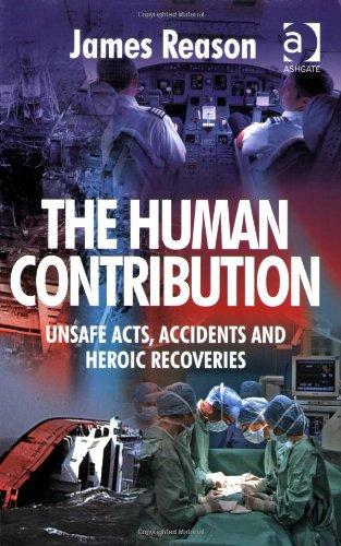 Human Contribution: Unsafe Acts, Accidents and Heroic Recoveries