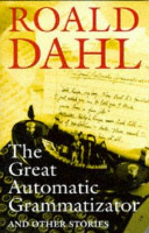 The Great Automatic Grammatizator: And Other Stories