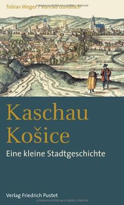 Kaschau / KoSice: Eine kleine Stadtgeschichte