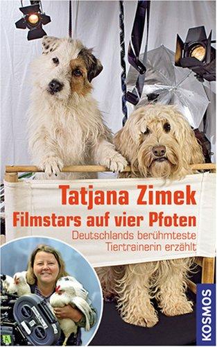 Filmstars auf 4 Pfoten: Deutschlands bekannteste Tiertrainerin erzählt: Deutschlands berühmteste Tiertrainerin erzählt