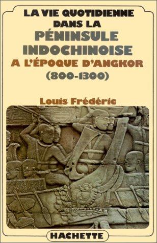 La Vie quotidienne dans la péninsule indochinoise à l'époque d'Angkor (800-1300)