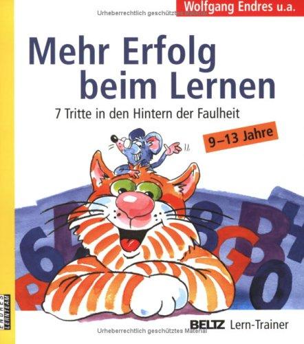 Mehr Erfolg beim Lernen: 7 Tritte in den Hintern der Faulheit. 9 - 13 Jahre (Beltz Lern-Trainer)