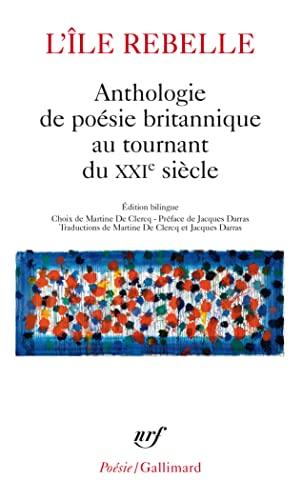 L'île rebelle : anthologie de poésie britannique au tournant du XXIe siècle