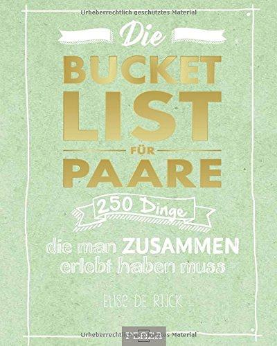 Die Bucket List für Paare: 250 Dinge, die man zusammen erlebt haben muss