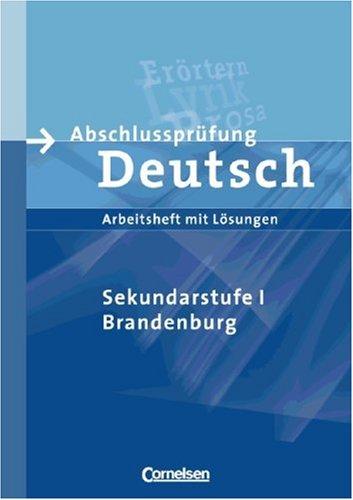 Abschlussprüfung Deutsch - Sekundarstufe I - Brandenburg (Vergriffen): 10. Schuljahr - Arbeitsheft mit Lösungen