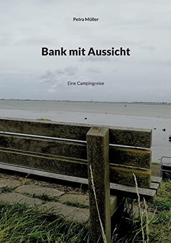 Bank mit Aussicht: Eine Campingreise