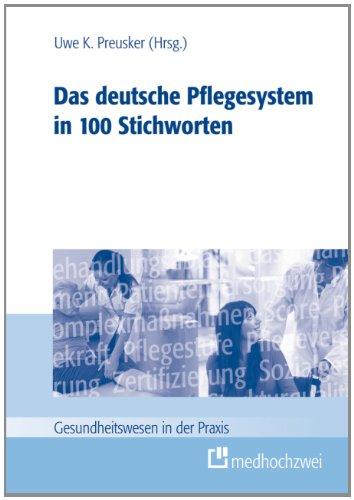 Das deutsche Pflegesystem in 100 Stichworten