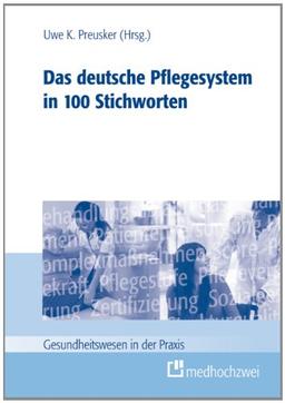 Das deutsche Pflegesystem in 100 Stichworten