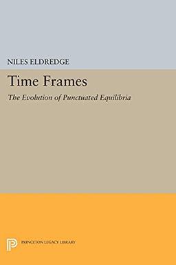 Time Frames: The Evolution of Punctuated Equilibria (Princeton Legacy Library)