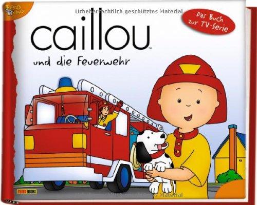 Caillou Geschichtenbuch, Bd. 15: Caillou und die Feuerwehr