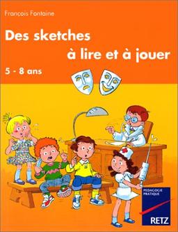 DES SKETCHES A LIRE ET A JOUER 5-8 ANS (Expression Thea)